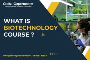 What is Biotechnology Course? Benefits, Challenges and More.