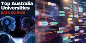 Level Up Your Data Game: Top Aussie Unis for Data Science! ” Global Opportunities